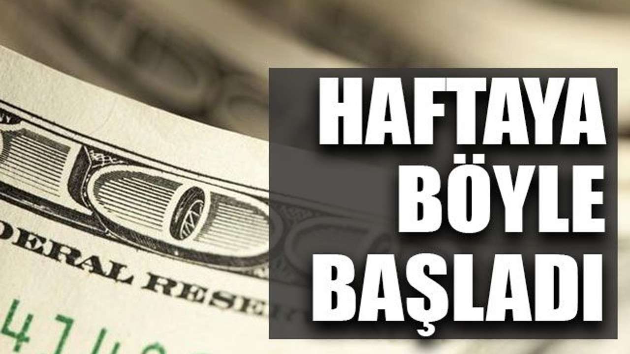 Haftaya böyle başladı