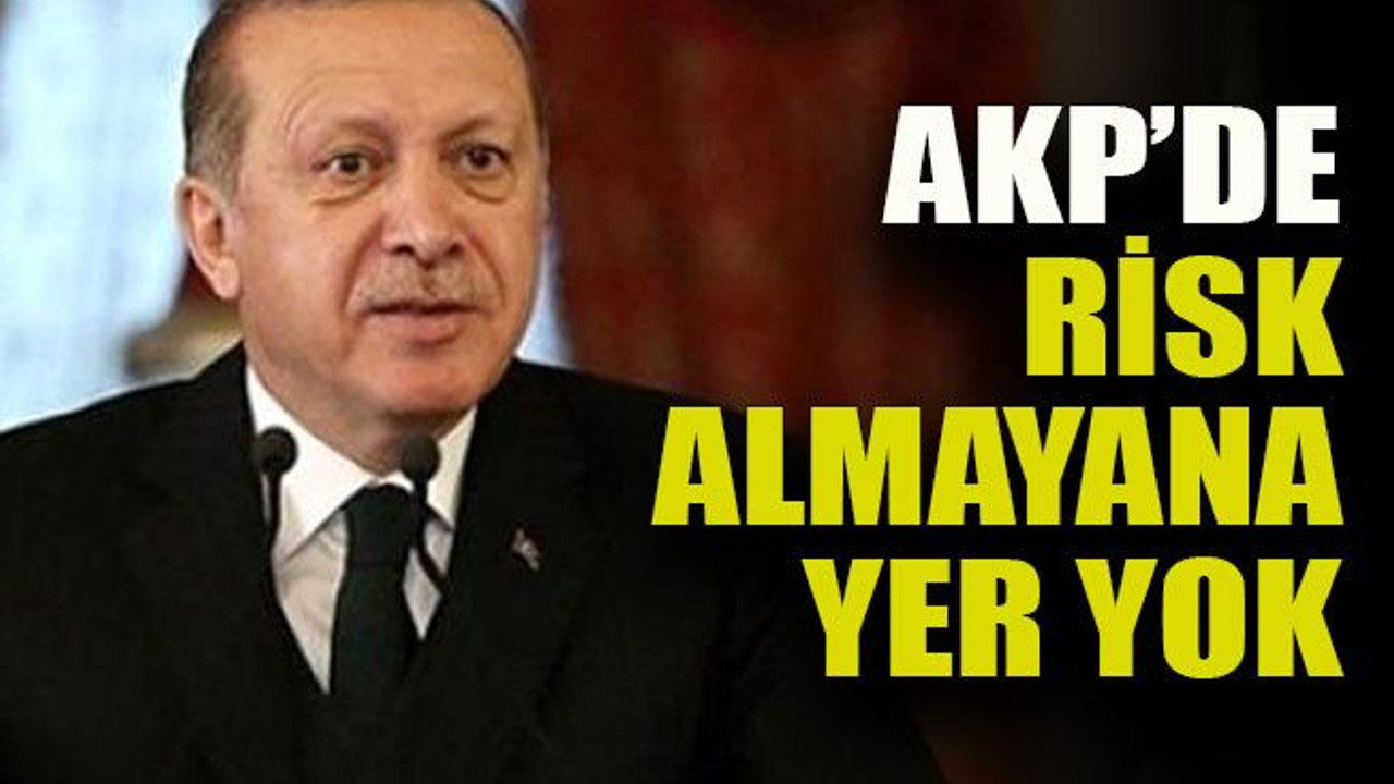 AKP’de risk almayana yer yok