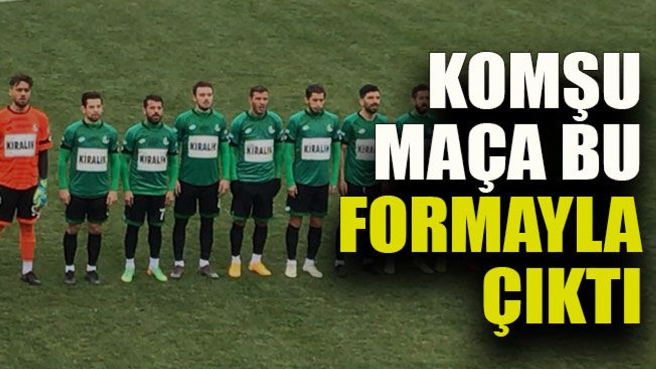 Komşu maça bu formayla çıktı