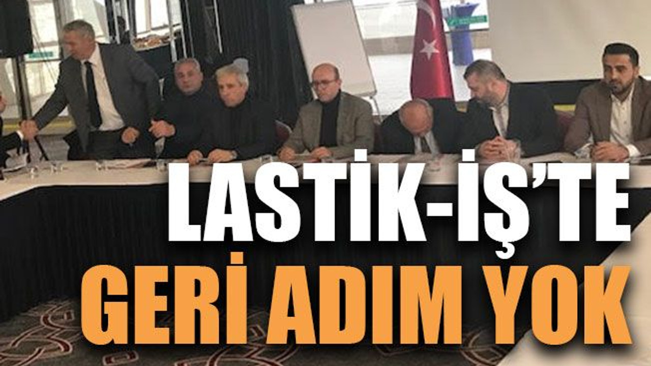 Lastik-İş’te geri adım yok