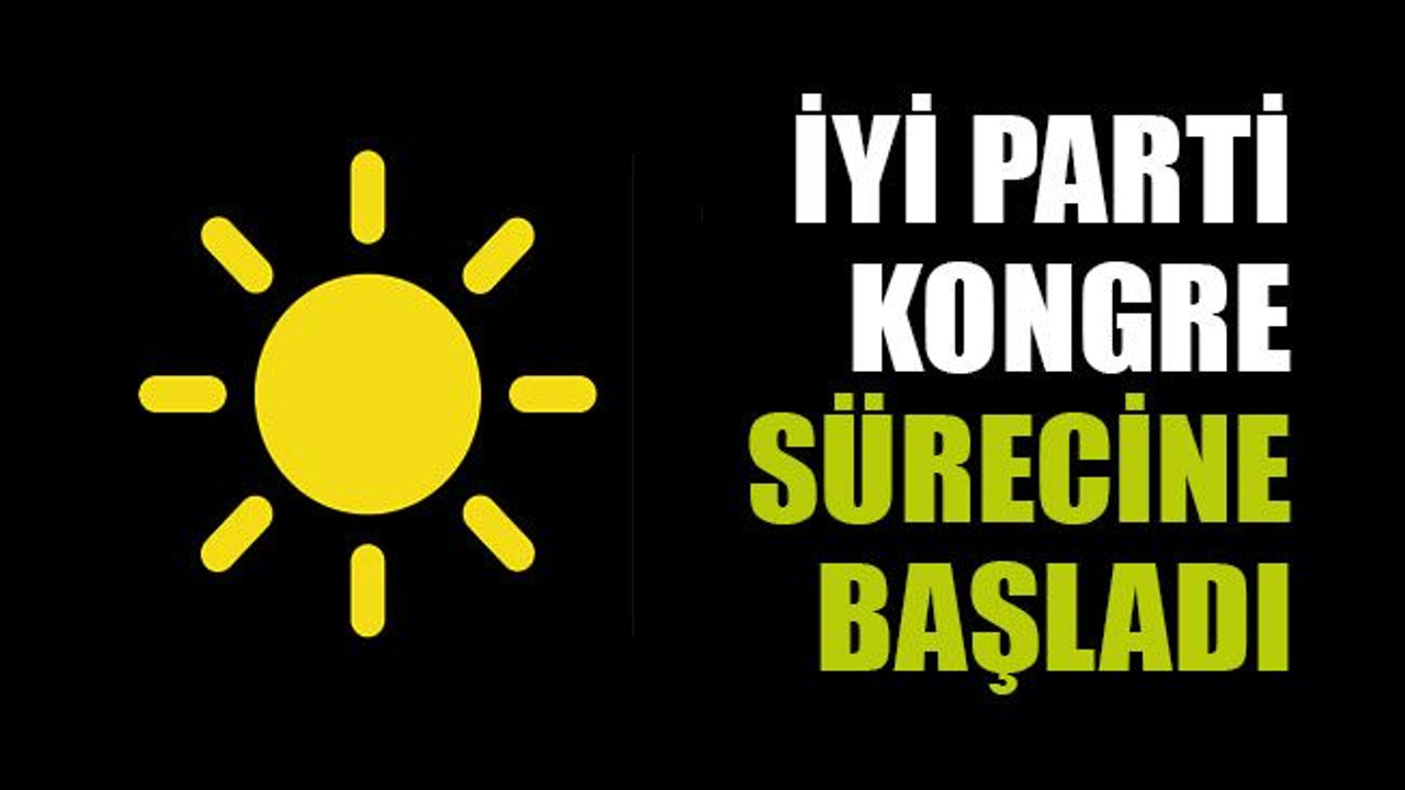 İYİ Parti kongre sürecine başladı