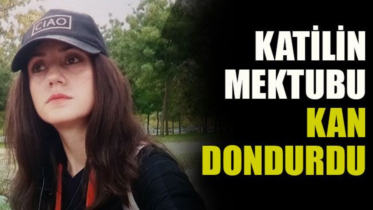 Katilin mektubu kan dondurdu