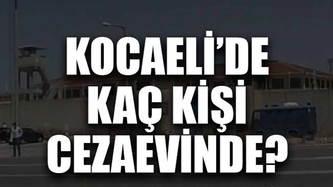 Kocaeli’de kaç kişi cezaevinde?