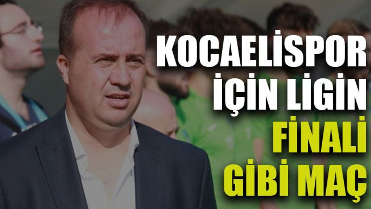 Kocaelispor için ligin finali gibi maç