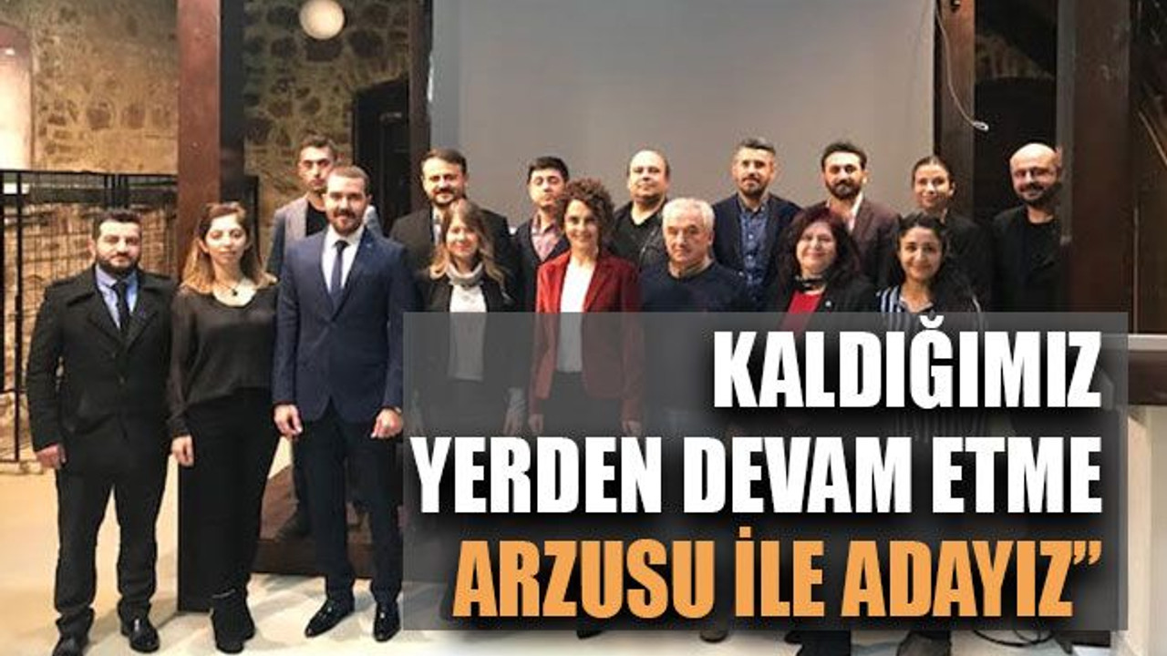 Kaldığımız yerden devam etme arzusu ile adayız”