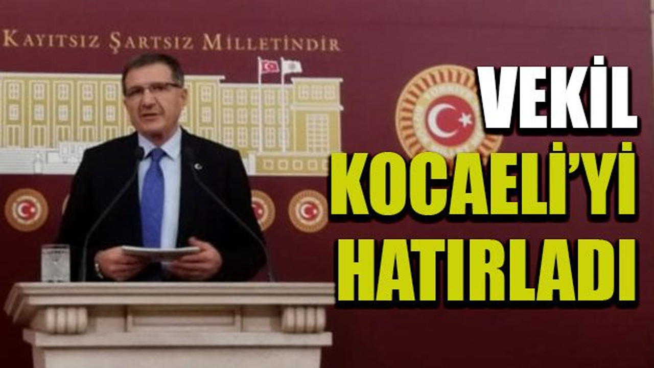 Vekil Kocaeli’yi hatırladı