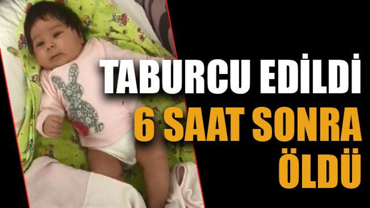 Taburcu edildi, 6 saat sonra öldü