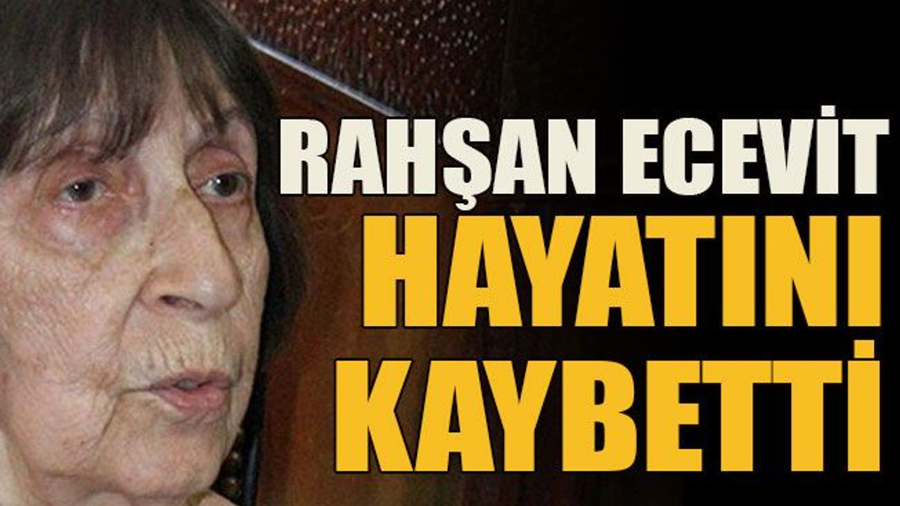 Rahşan Ecevit hayatını kaybetti