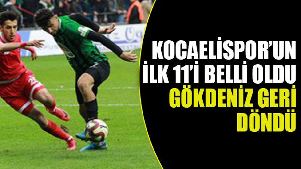 Kocaelispor'un ilk 11'i belli oldu!