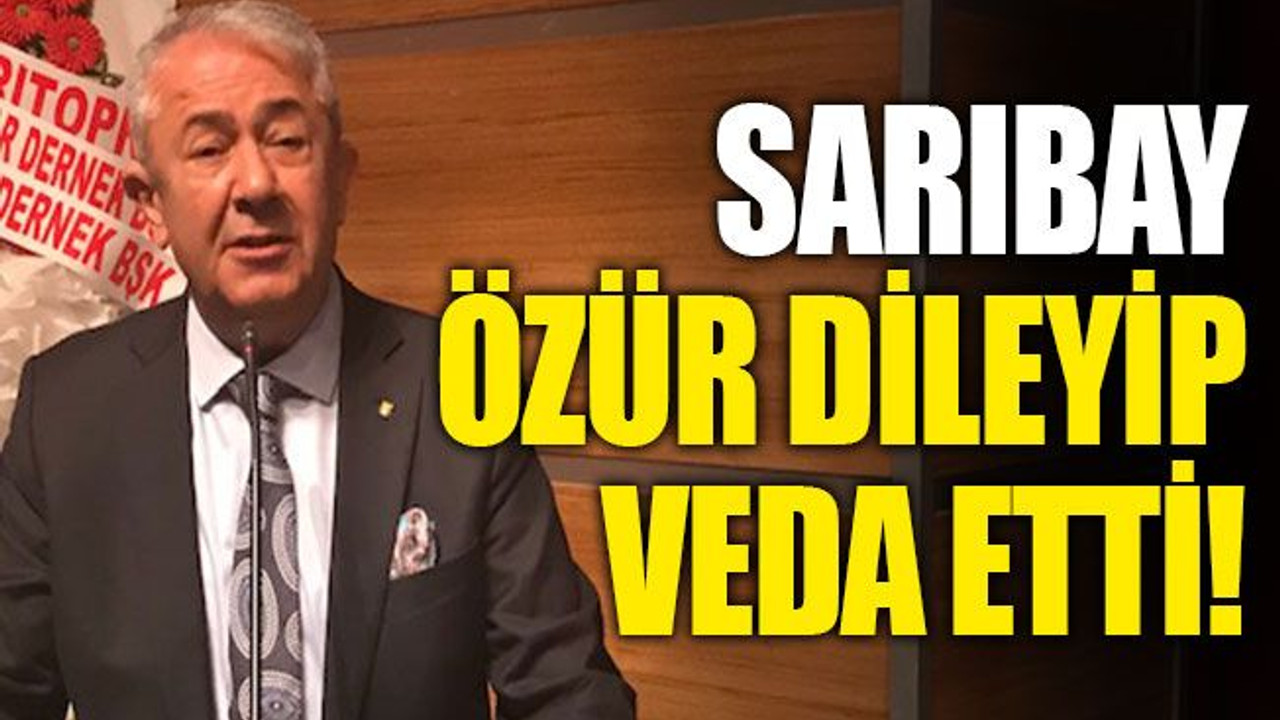 Sarıbay, özür dileyerek veda etti