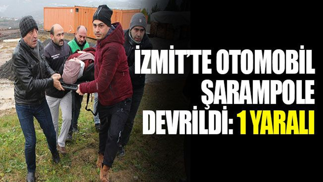İzmit’te otomobil şarampole devrildi: 1 yaralı