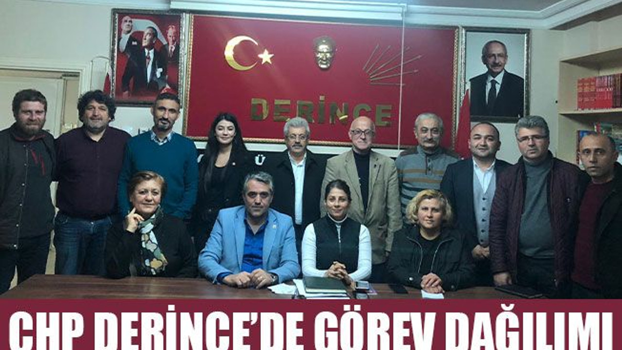 CHP Derince’de görev dağılımı