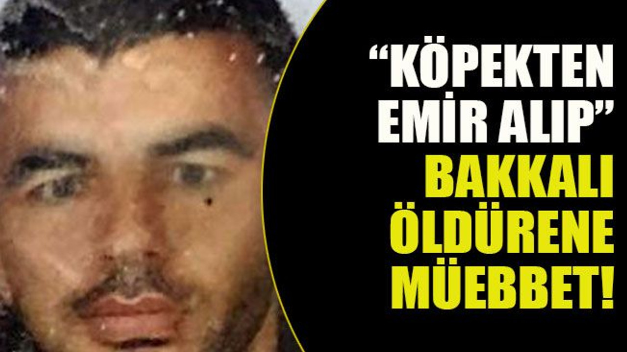 ‘Köpekten emir aldım’ deyip bakkalı öldüren şahıs hakkında müebbet hapis cezası talebi