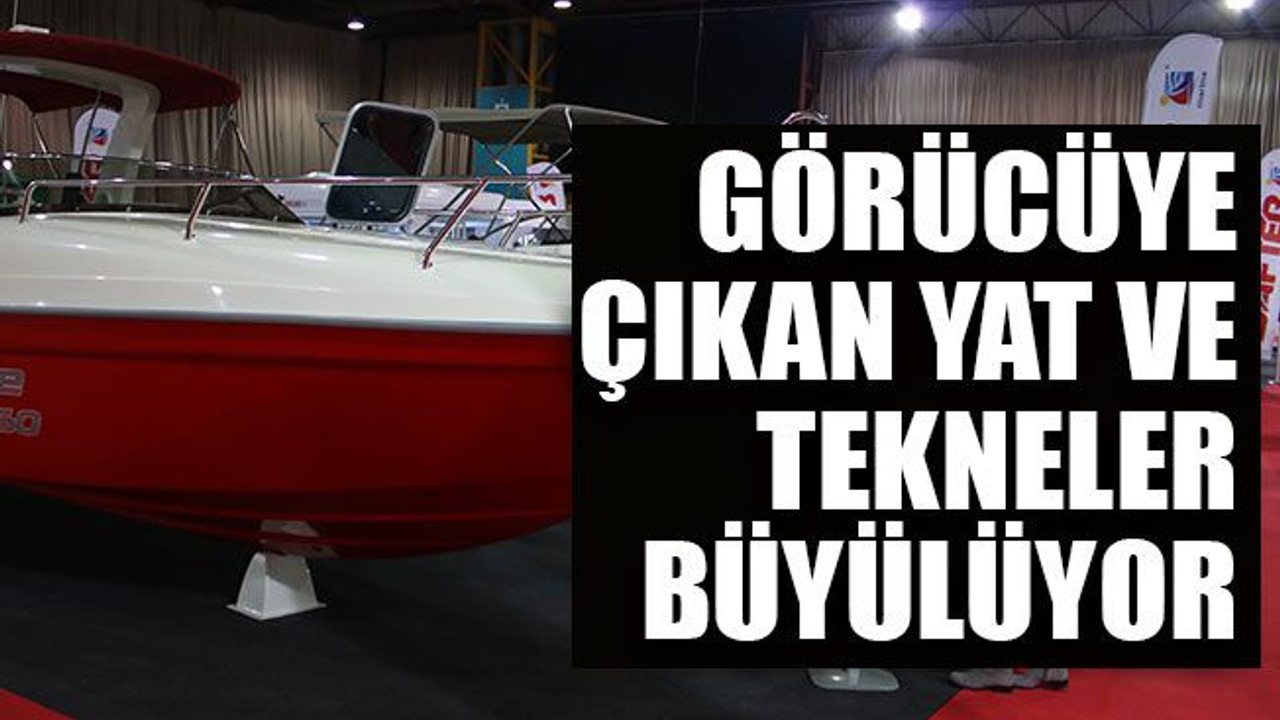 Fuarda görücüye çıkan yat ve tekneler büyülüyor