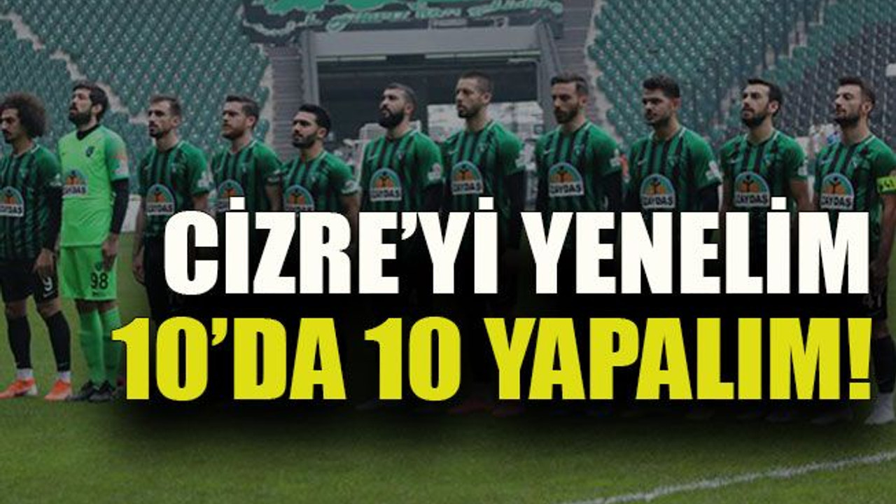 Cizre’yi yenelim 10’da 10 yapalım!