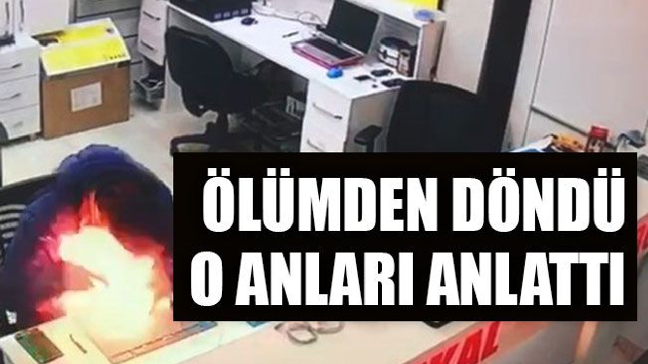 Ölümden döndü, o anları anlattı