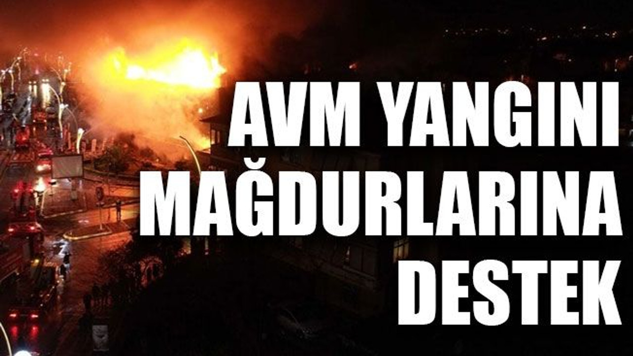 AVM yangını mağdurlarına destek