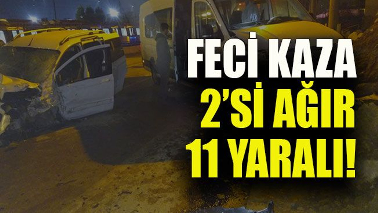 Feci kaza 2’si ağır 11 yaralı