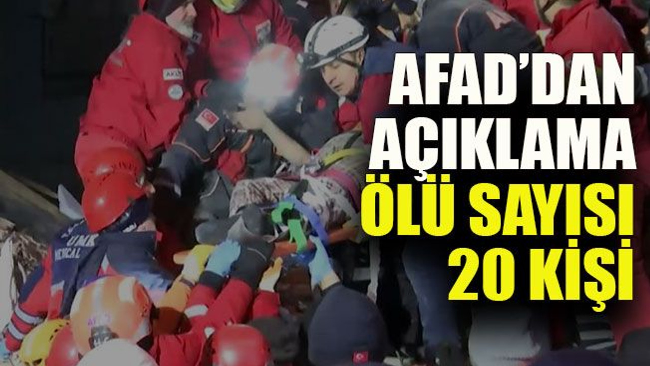 AFAD’dan açıklama ölü sayısı 20 kişi