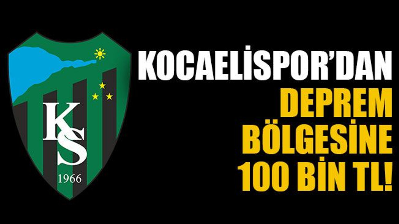 Kocaelispor’dan deprem bölgesine 100 bin TL!