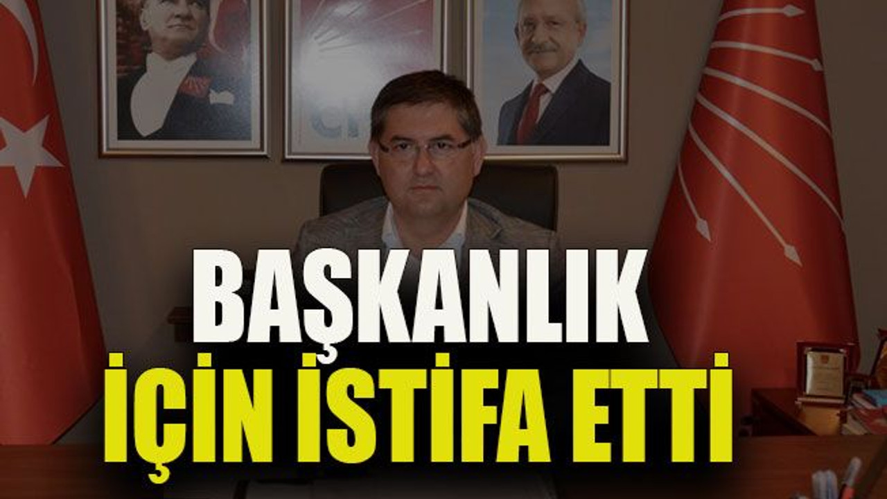 Başkanlık için istifa etti