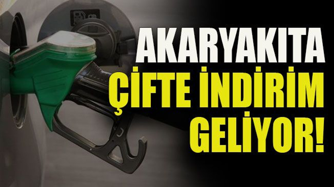Akaryakıta çifte indirim geliyor!