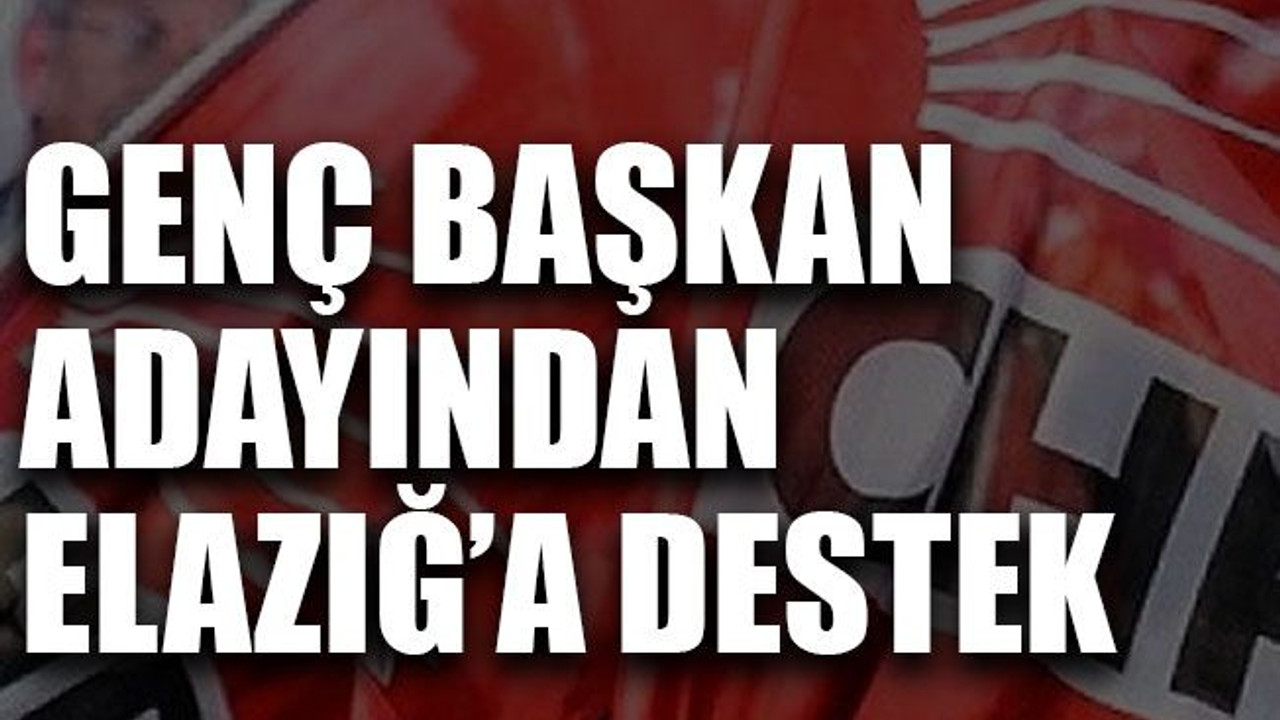 Genç başkan adayından Elazığ’a destek