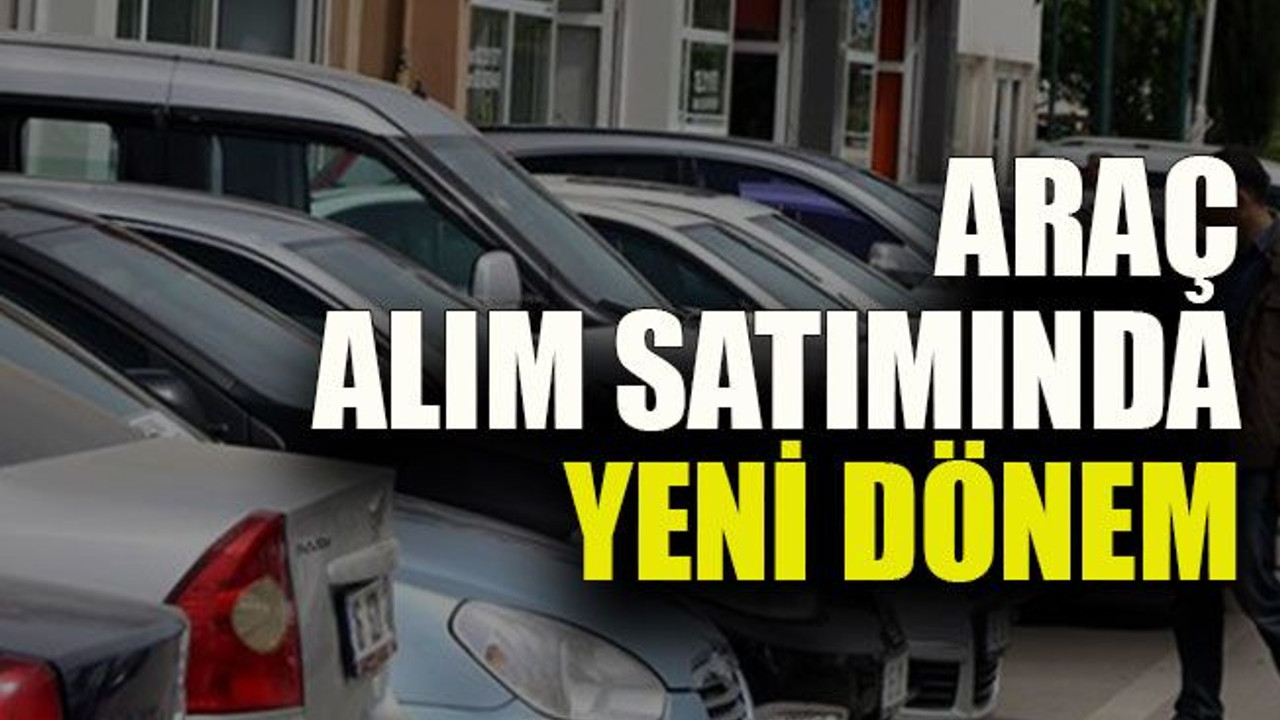 Araç alım satımında yeni dönem