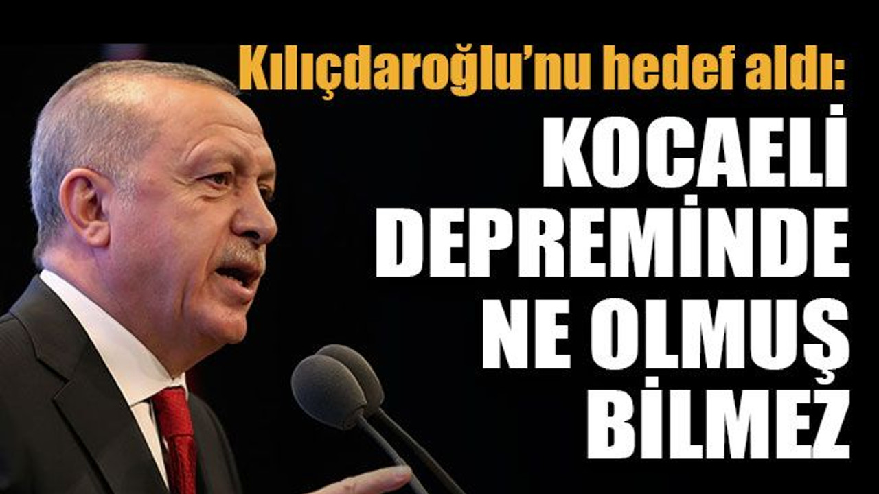 Kılıçdaroğlu’nu hedef aldı: Kocaeli depreminde ne olmuş bilmez