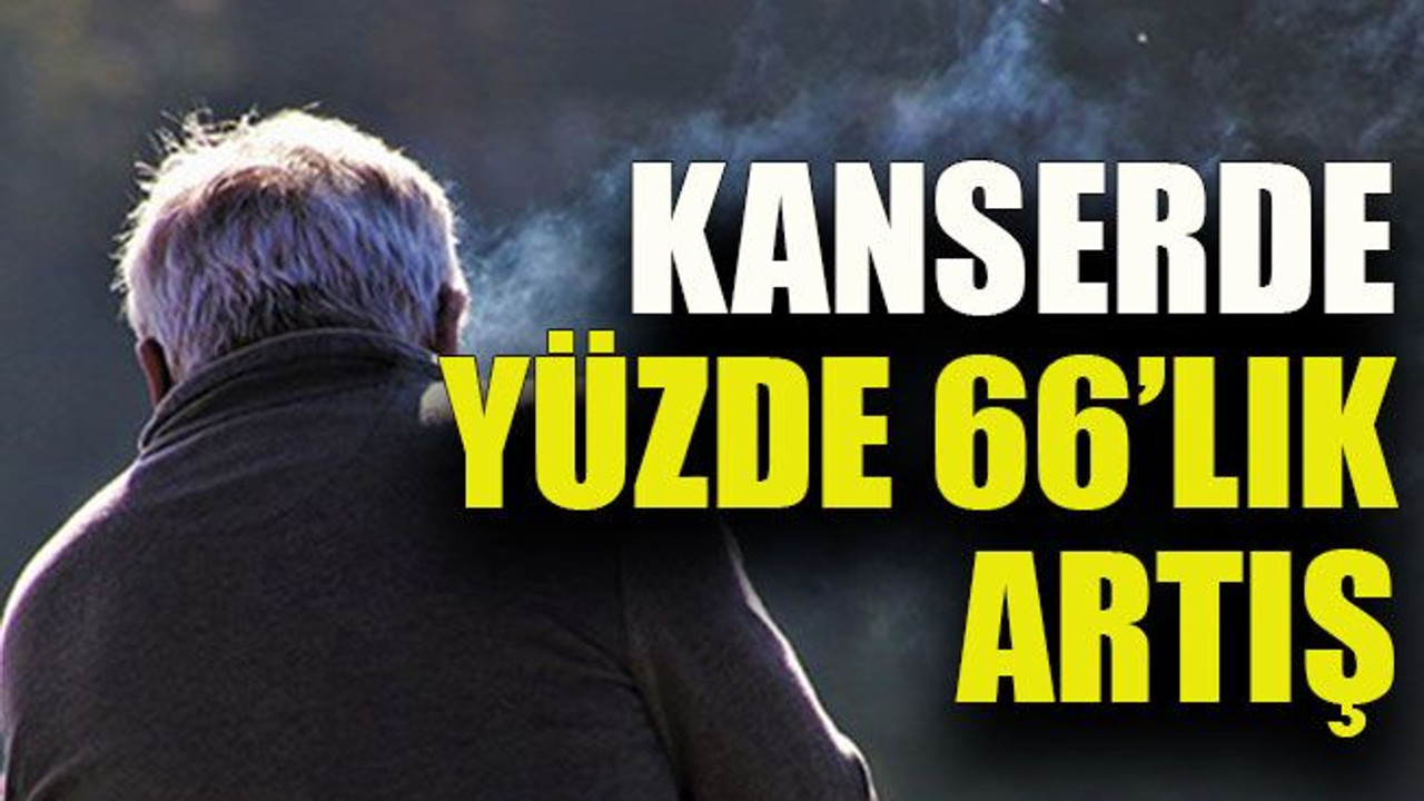 Korkunç Rakam! Kanserde yüzde 66’lık artış