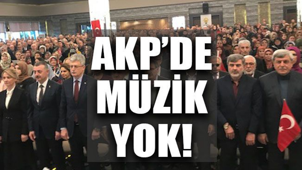 AKP’de müzik yok!