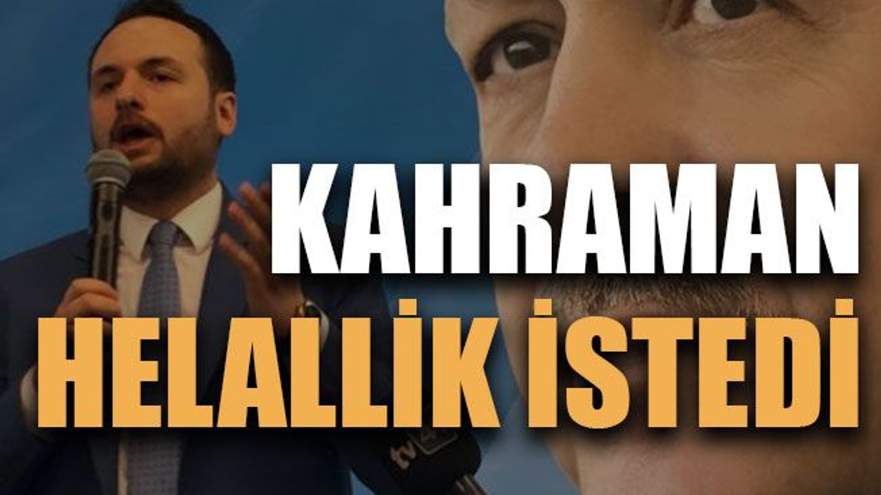 Kahraman helallik istedi