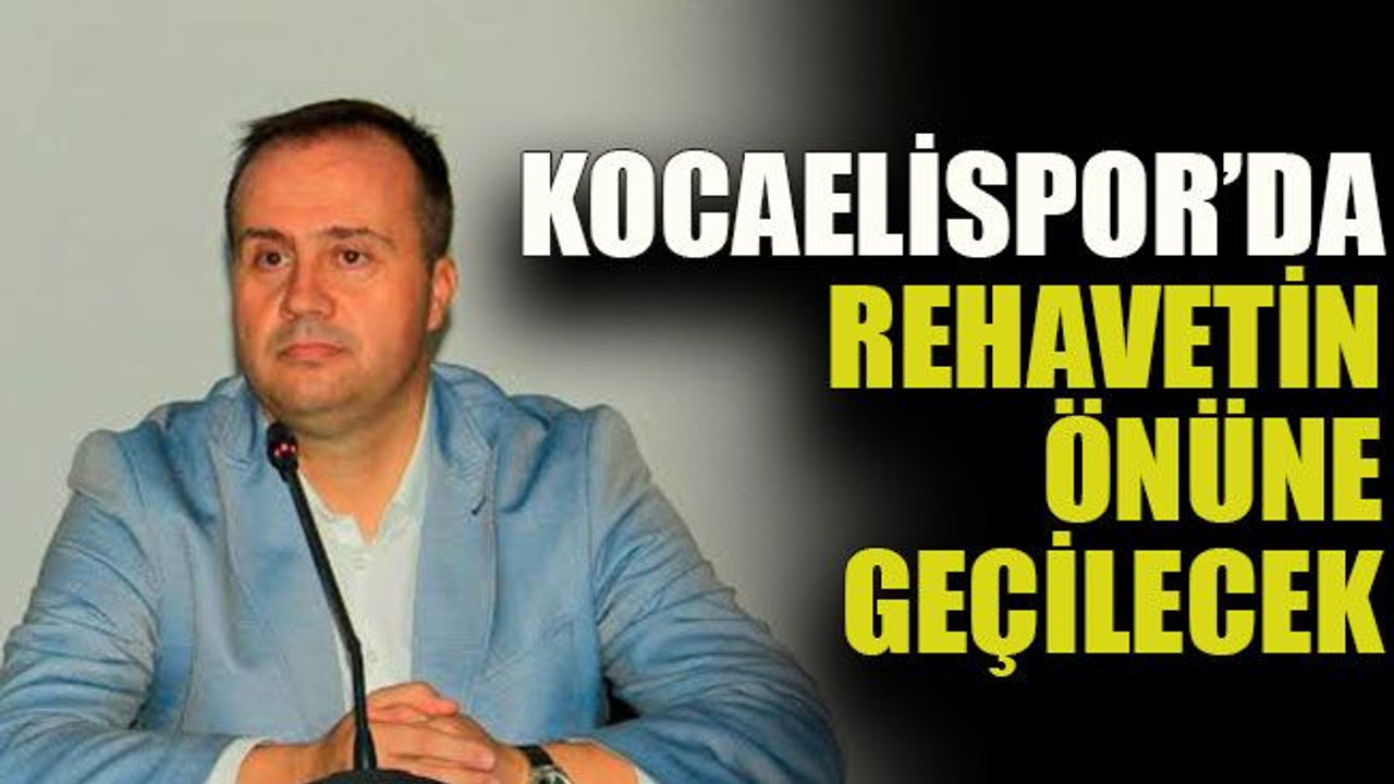 Kocaelispor’da rehavetin önüne geçilecek
