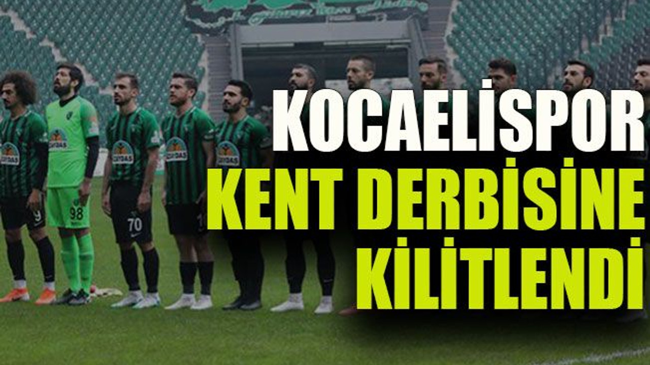 Kocaelispor kent derbisine kilitlendi