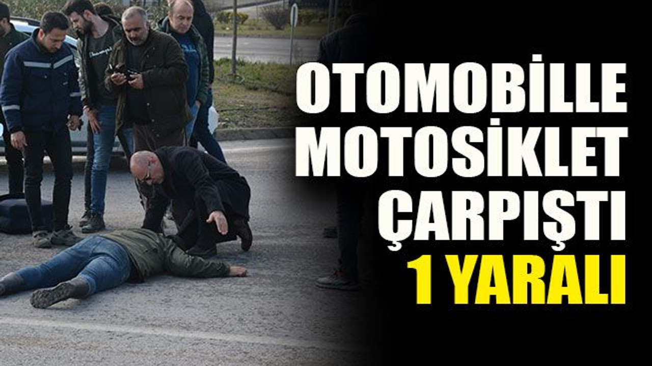 Otomobille motosiklet çarpıştı: 1 yaralı