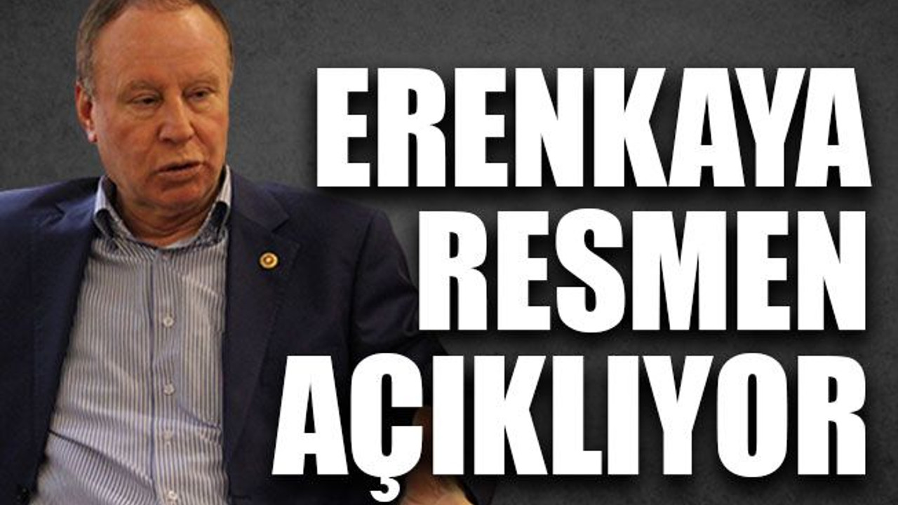 Erenkaya resmen açıklıyor