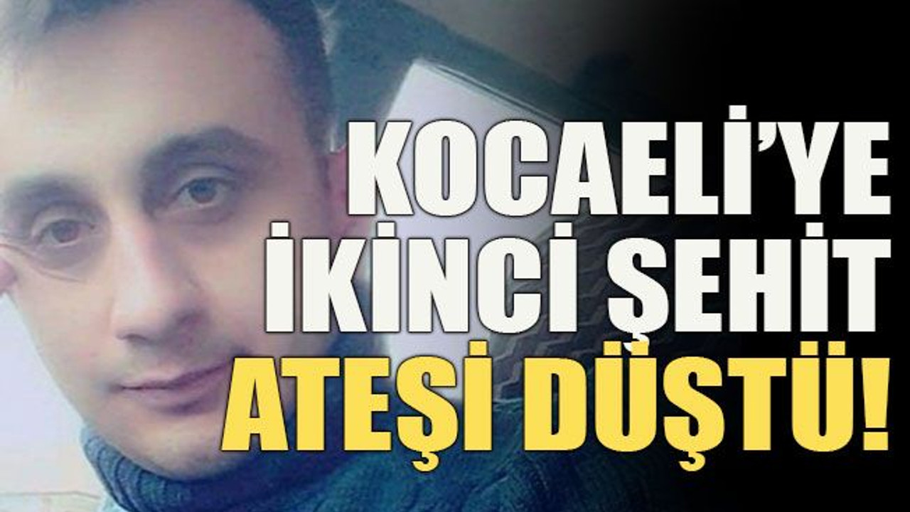 Kocaeli’ye ikinci şehit ateşi düştü!