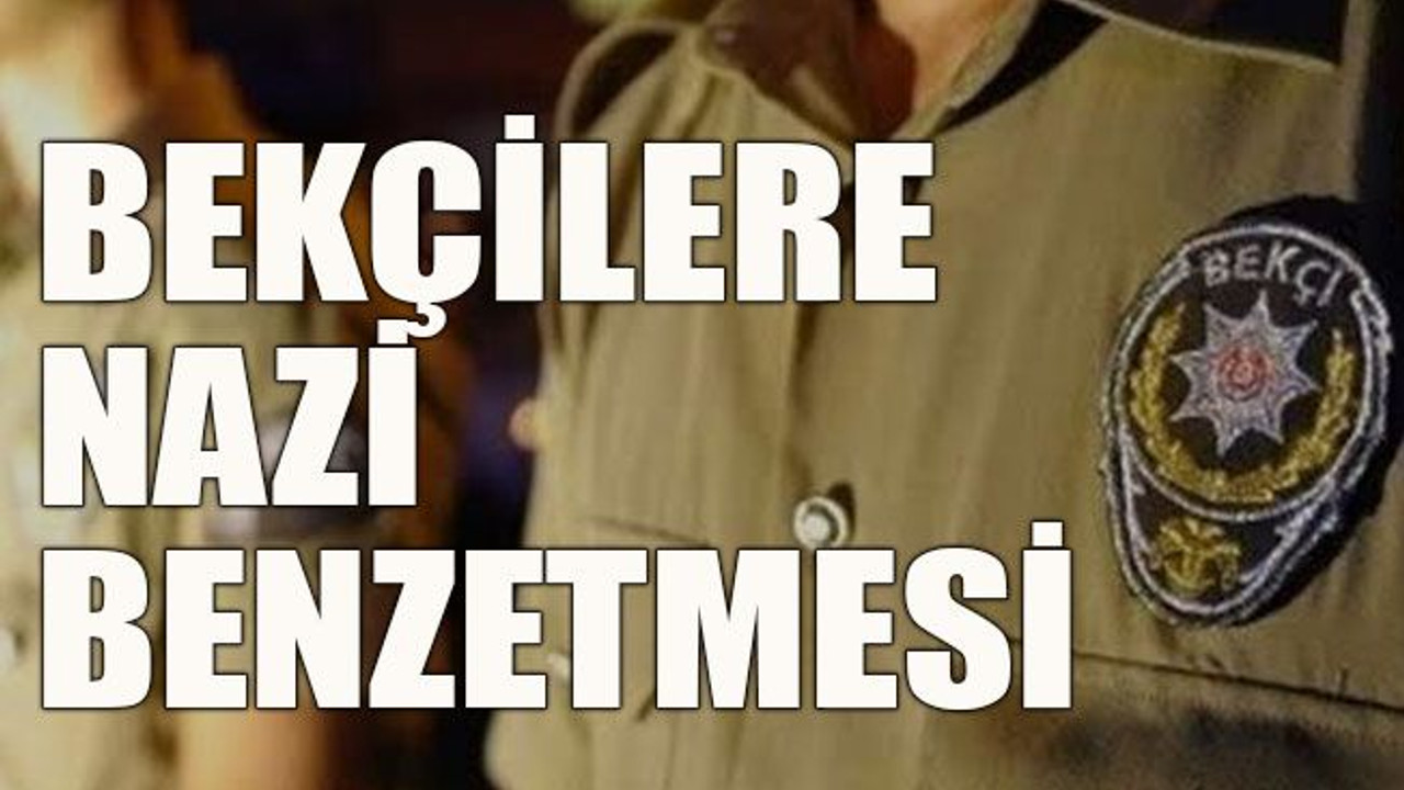 Bekçilere Nazi benzetmesi