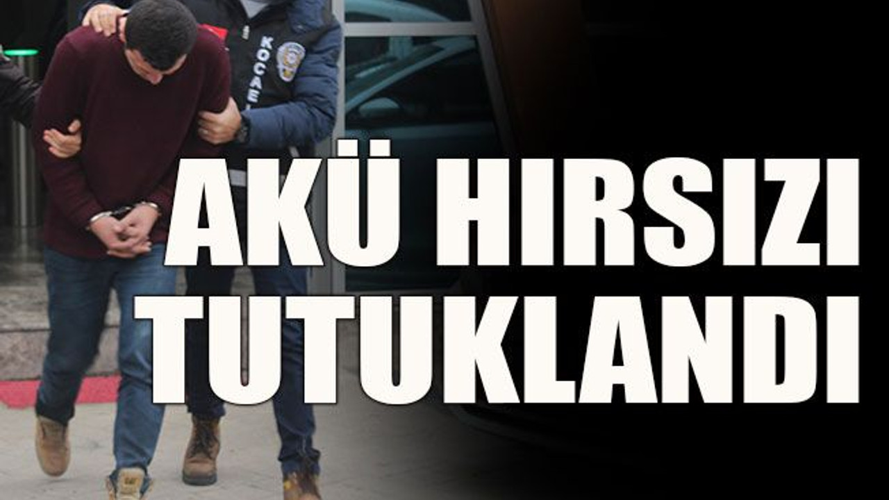 Akü hırsızı tutuklandı