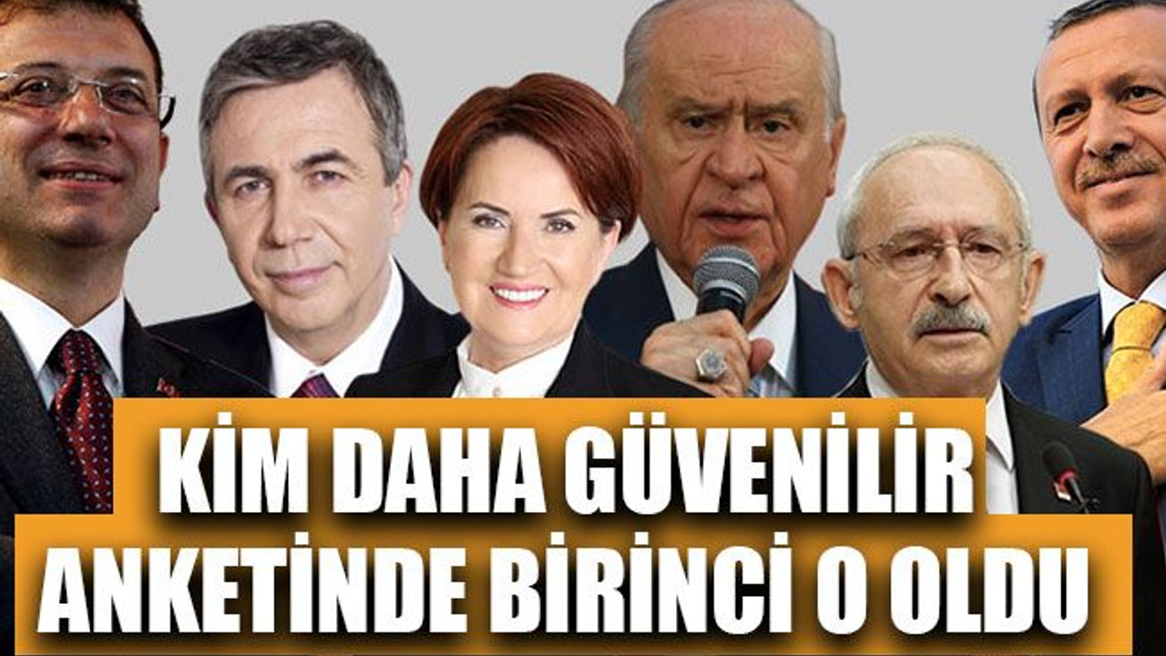 Kim daha güvenilir anketinde birinci o oldu