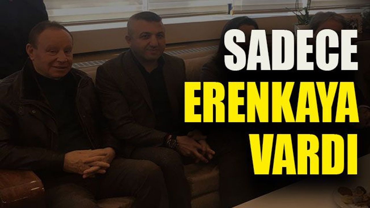 Sadece Erenkaya vardı