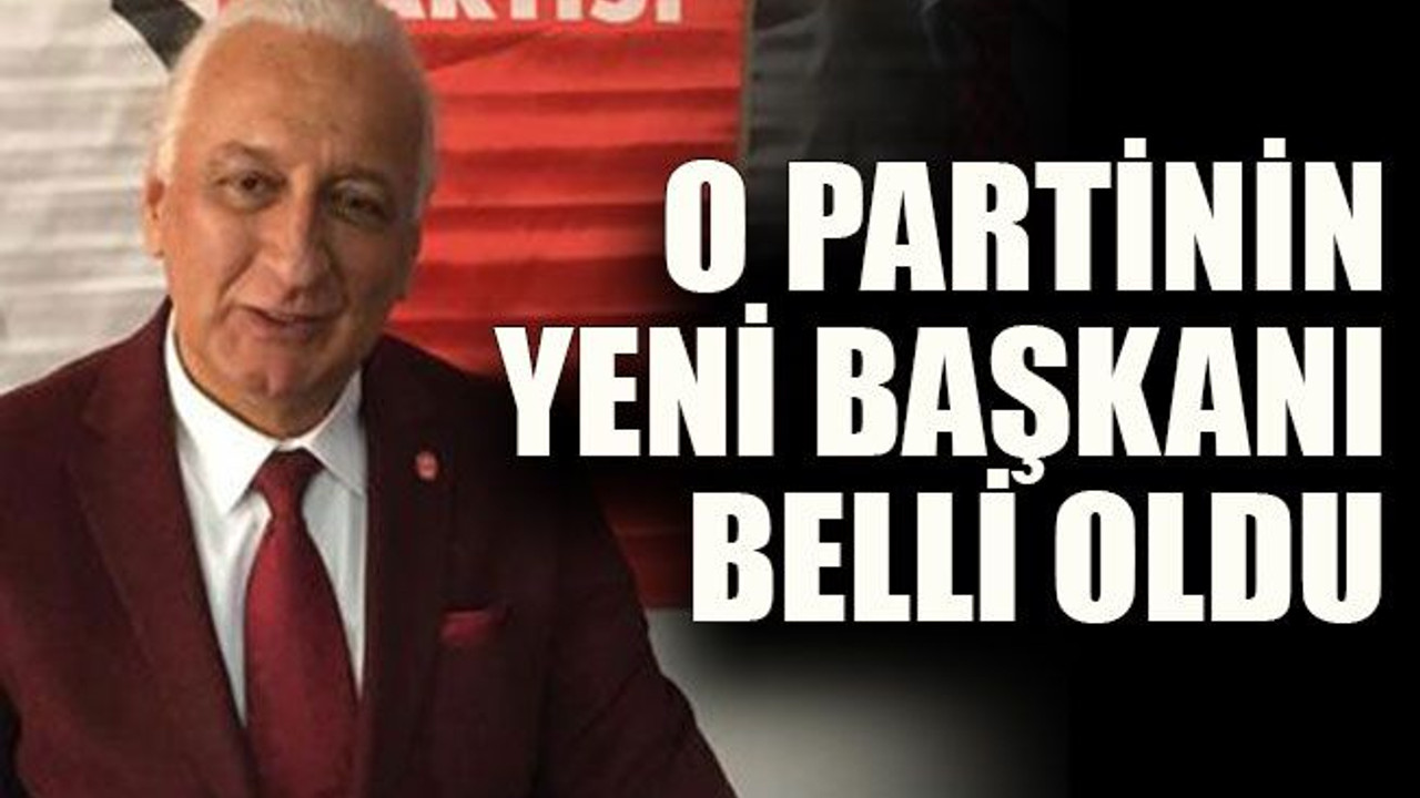O partinin yeni başkanı belli oldu