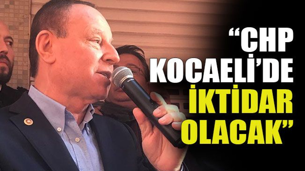 Hikmet Erenkaya: “CHP Kocaeli’de iktidar olacak”