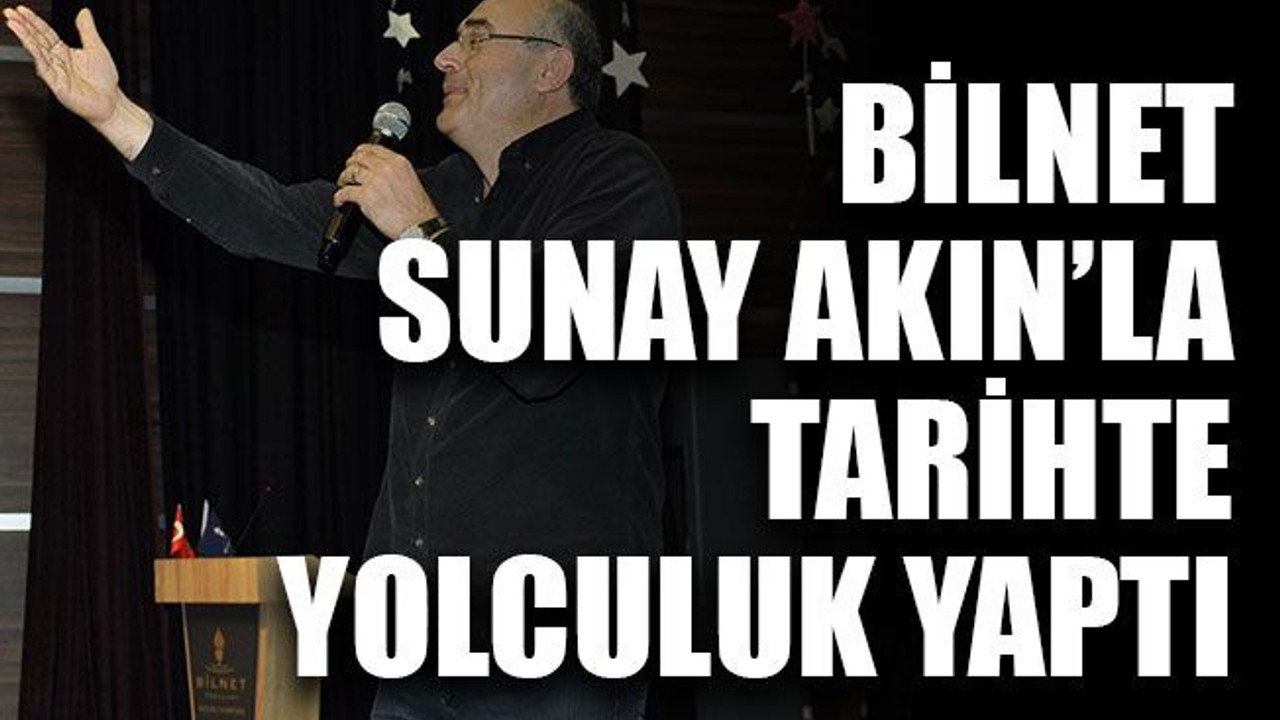 BİLNET, Sunay Akın’la tarihte yolculuk yaptı