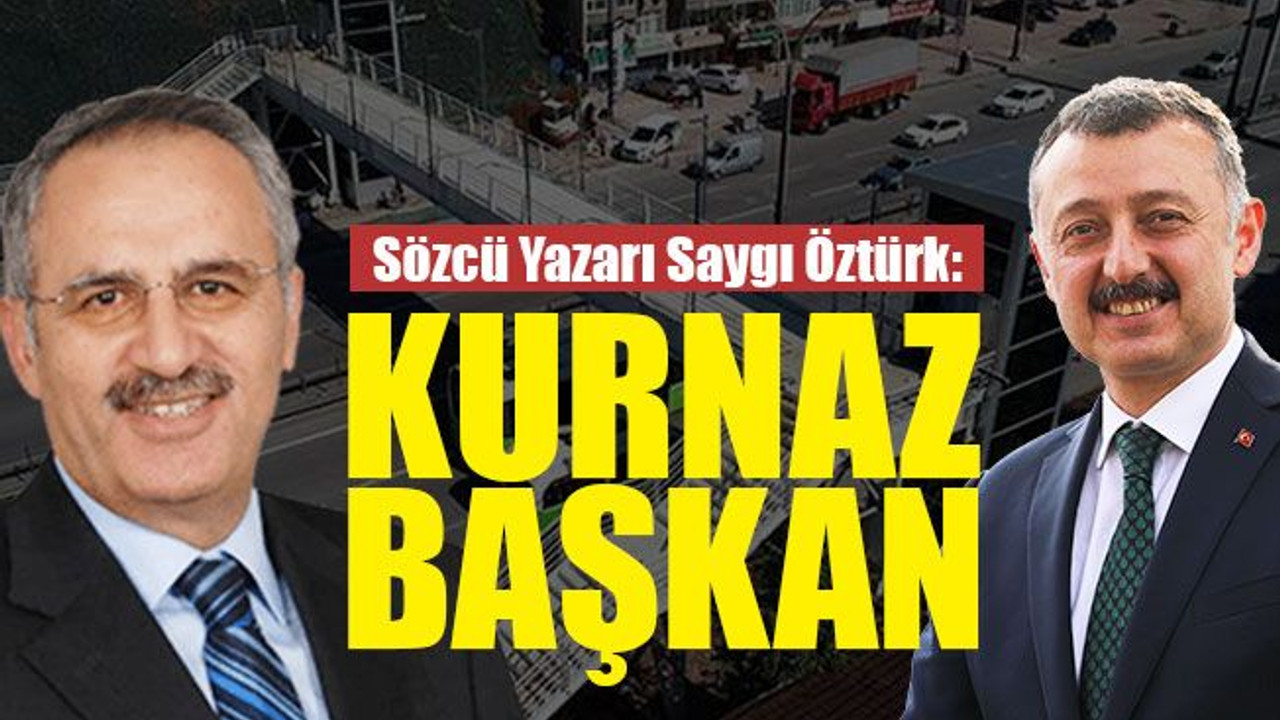 Sözcü yazarından Büyükakın’a: KURNAZ BAŞKAN