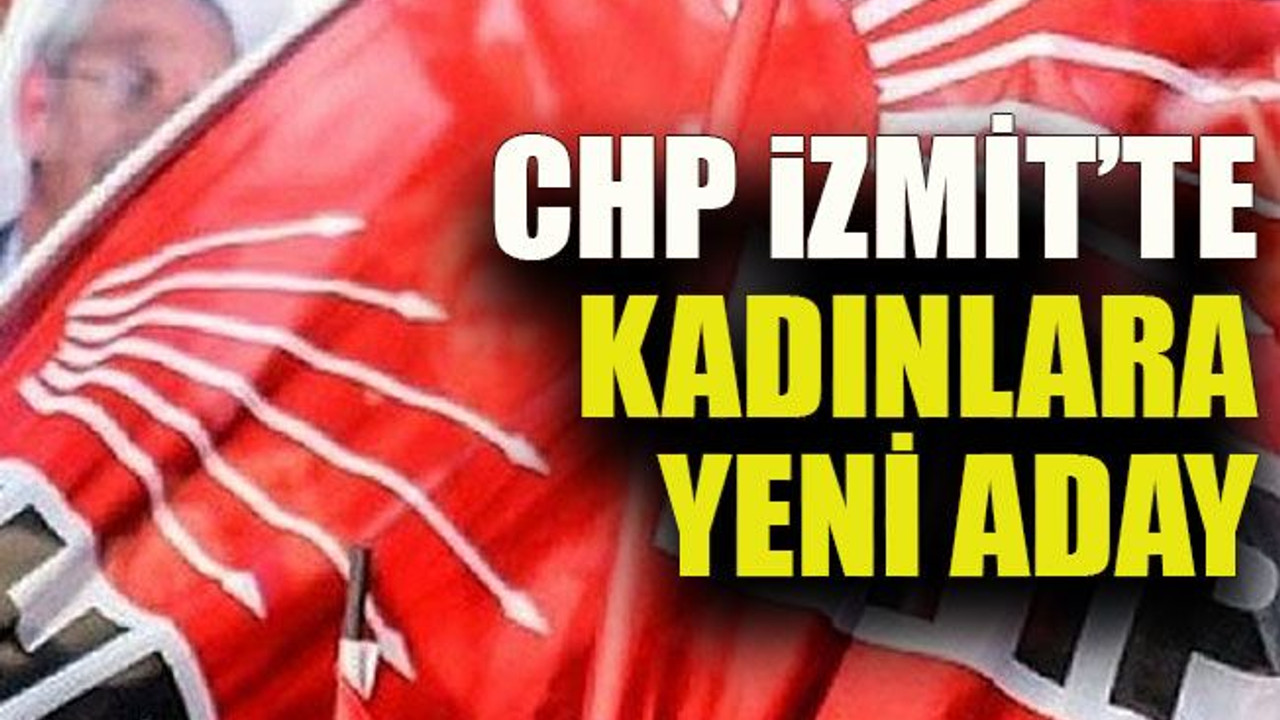 İzmit’te kadınlara bir aday daha
