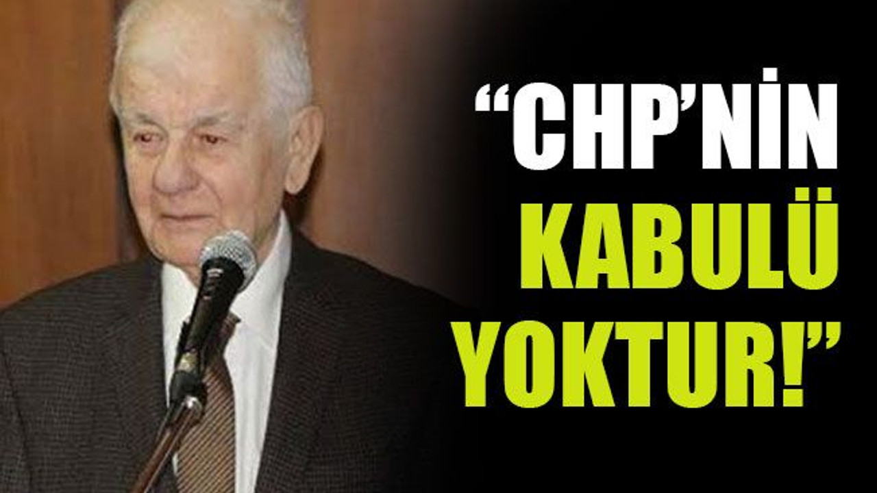 “CHP’nin kabulü yoktur!”