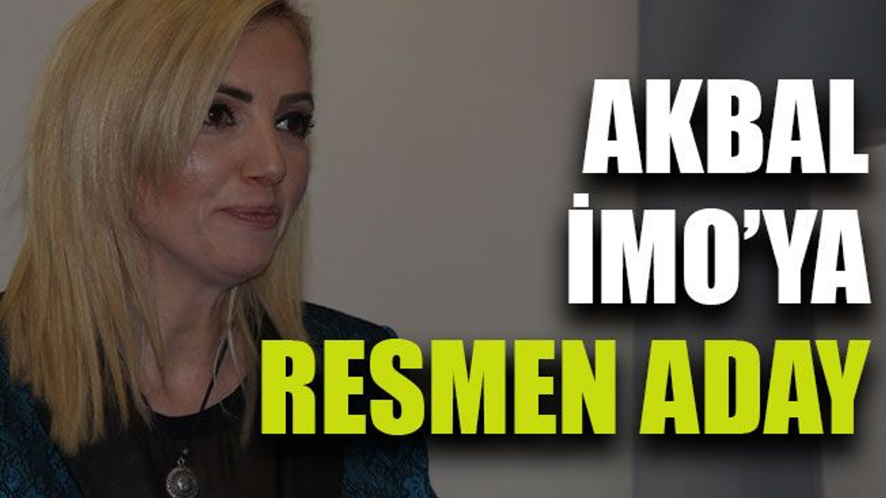 Akbal, İMO’ya resmen aday