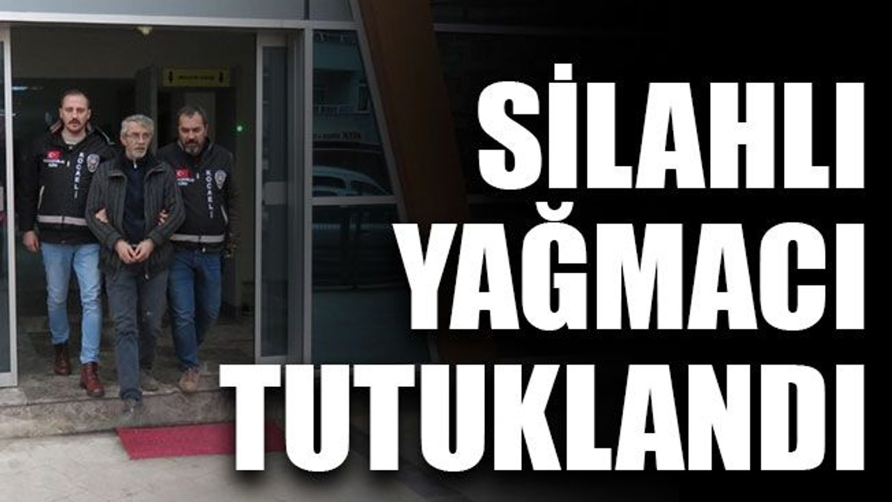 Silahlı yağmacı tutuklandı