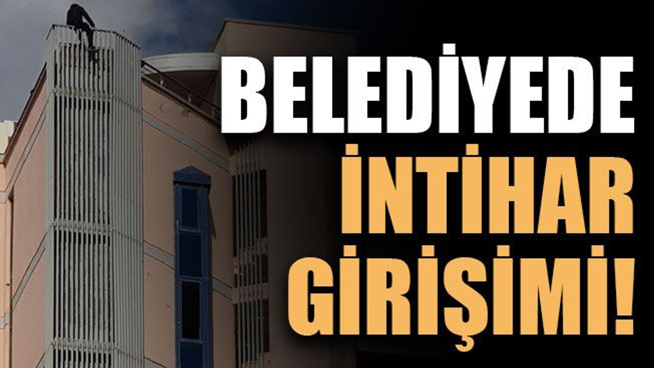 Belediyede intihar girişimi!